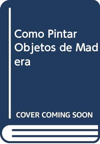 9788432983313: Como Pintar Objetos de Madera (Spanish Edition)