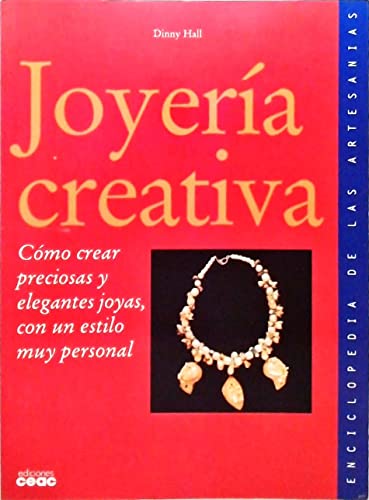 Imagen de archivo de Joyeria Creativa-Como crear preciosas y elegantes joyas, con un estilo muy personal a la venta por Iridium_Books
