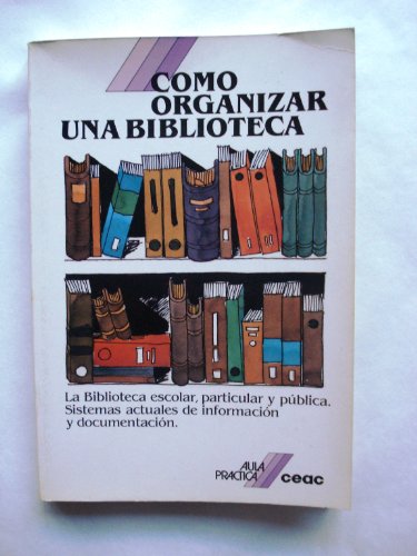 Imagen de archivo de COMO ORGANIZAR UNA BIBLIOTECA a la venta por Libreria El Dia