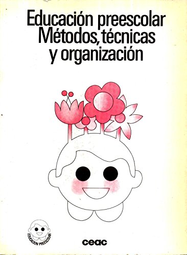 Imagen de archivo de Educacio?n preescolar: Me?todos, te?cnicas y organizacio?n (Coleccio?n Educacio?n y ensen?anza : Serie preescolar) (Spanish Edition) a la venta por Papel y Letras