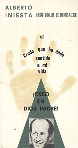 Â¡Creo en Dios Padre! (El credo que ha dado sentido a mi vida) (Spanish Edition) (9788433005366) by Iniesta, Alberto