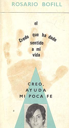 Creo, ayuda mi poca fe (El credo que ha dado sentido a mi vida, Band 12) - Bofill Portabella, Rosario