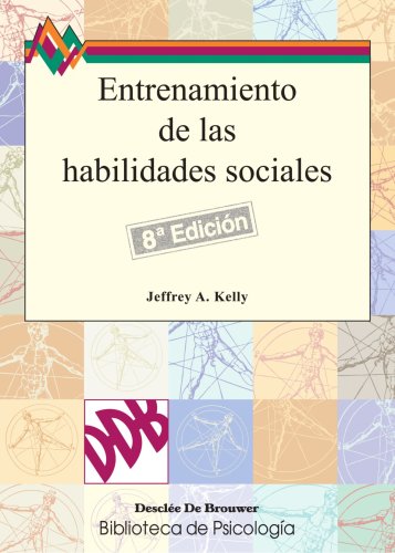 ENTRENAMIENTO DE LAS HABILIDADES SOCIALES: GUÍA PRÁCTICA PARA INTERVENCIONES - Jeffrey A. KELLY