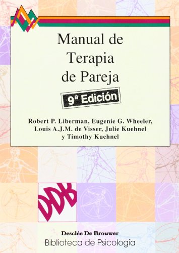 Manual de terapia de pareja. - Robert P. Liberman,Eugenie G. Wheeler,Louis A.J.M. de Visser,Timothy Kuehnel,Julie Kuehnel