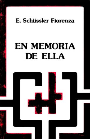 En memoria de ella: reconstrucciÃ³n teolÃ³gico-feminista de los orÃ­genes del cristianismo (Spanish Edition) (9788433007698) by Fiorenza, Elisabeth Schuessler