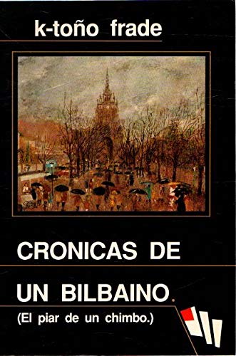 Imagen de archivo de Crnicas de un bilbaino (el piar de un Chimbo) . a la venta por Librera Astarloa