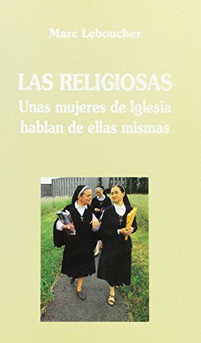 Beispielbild fr LAS RELIGIOSAS: UNAS MUJERES DE IGLESIA HABLAN DE ELLAS MISMAS zum Verkauf von KALAMO LIBROS, S.L.