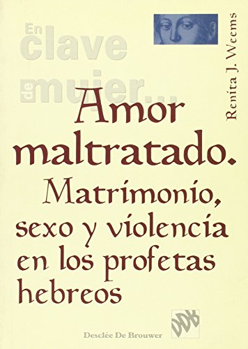 Stock image for amor maltratado. matrimonio, sexo y violencia en los profetas hebreos for sale by Iridium_Books