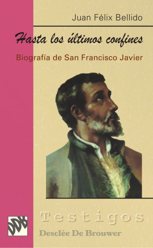 Beispielbild fr HASTA LOS LTIMOS CONFINES: BIOGRAFA DE SAN FRANCISCO JAVIER zum Verkauf von KALAMO LIBROS, S.L.