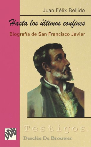 Imagen de archivo de HASTA LOS LTIMOS CONFINES: BIOGRAFA DE SAN FRANCISCO JAVIER a la venta por KALAMO LIBROS, S.L.