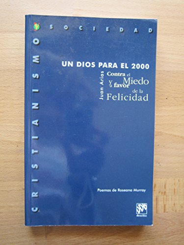 Imagen de archivo de Un Dios para el 2000. Contra el miedo y a favor de la felicidad a la venta por medimops