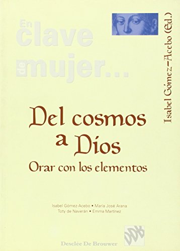 Imagen de archivo de DEL COSMOS A DIOS. ORAR CON LOS ELEMENTOS a la venta por KALAMO LIBROS, S.L.