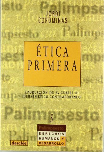 Imagen de archivo de tica primera. Aportacin de Xabier Zubiri al debate tico contemporneo a la venta por Hilando Libros