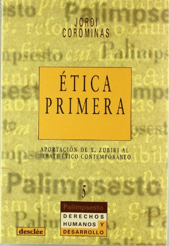 9788433014573: tica primera. Aportacin de Xabier Zubiri al debate tico contemporneo (Palimsesto) (Spanish Edition)
