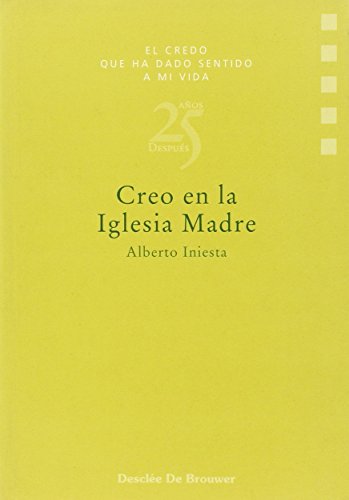 Creo en la iglesia madre (El credo que ha dado sentido a mi vid) (Spanish Edition) (9788433014658) by Iniesta, Alberto