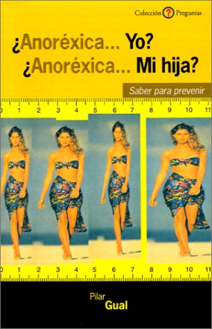 Imagen de archivo de Anorxica. Yo? anorxica. Mi hija? a la venta por Hilando Libros