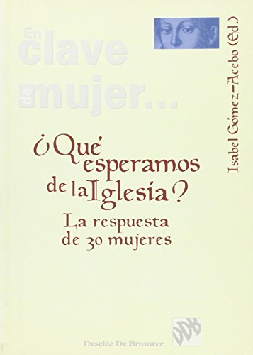 Imagen de archivo de QU ESPERAMOS DE LA IGLESIA? LA RESPUESTA DE 30 MUJERES a la venta por KALAMO LIBROS, S.L.
