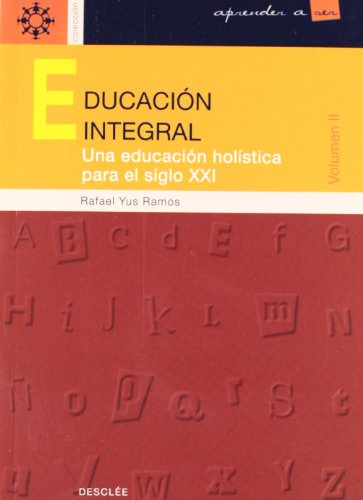 Imagen de archivo de EDUCACIN INTEGRAL-VOLUMEN II. UNA EDUCACIN HOLSTICA PARA EL S.XXI a la venta por Zilis Select Books