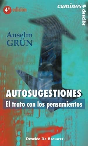 Autosugestiones. El trato con los pensamientos (Spanish Edition) (9788433018908) by GrÃ¼n, Anselm