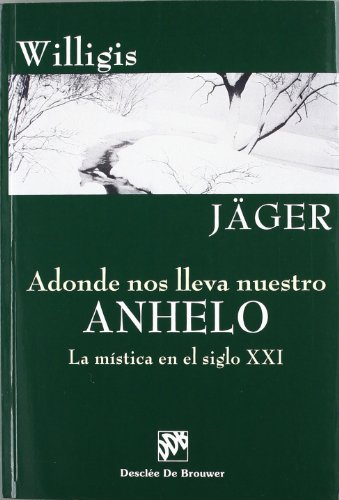 Beispielbild fr Adonde Nos Lleva Nuestro Anhelo. la Mistica en el Siglo Xxi zum Verkauf von Hamelyn