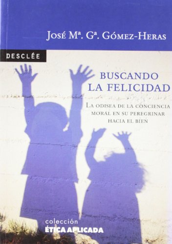 9788433020246: Buscando la felicidad. La odisea de la conciencia moral en su peregrinar hacia el bien (tica aplicada)