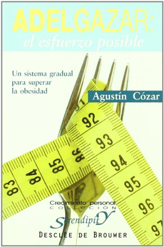 9788433020390: Adelgazar: el esfuerzo posible: Un sistema gradual para superar la obesidad (Serendipity)