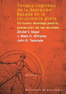 Beispielbild fr TERAPIA COGNITIVA DE LA DEPRESIN BASADA EN LA CONSCIENCIA PLENA. Un nuevo abordaje para la prevencin de recadas zum Verkauf von KALAMO LIBROS, S.L.