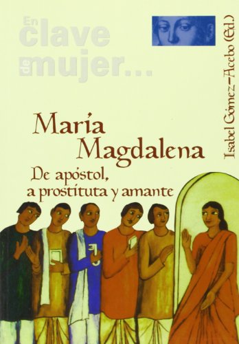 maria magdalena de apostol a prostituta y amante - Gómez-Acebo Duque De Estrada, Isabel; Bernabé Ubieta, Carmen; Navarro Puerto, Mercedes