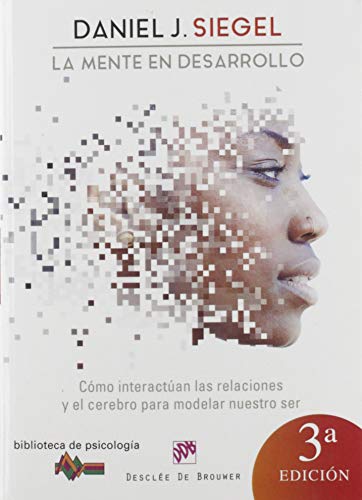 9788433021885: La mente en desarrollo: Cmo interactan las relaciones y el cerebro para modelar nuestro ser: 149 (Biblioteca de Psicologa)