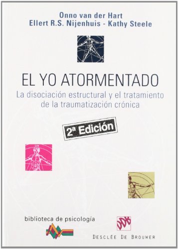 9788433022172: El yo atormentado: La disociacin estructural y el tratamiento de la traumatizacin crnica: 152 (Biblioteca de Psicologa)