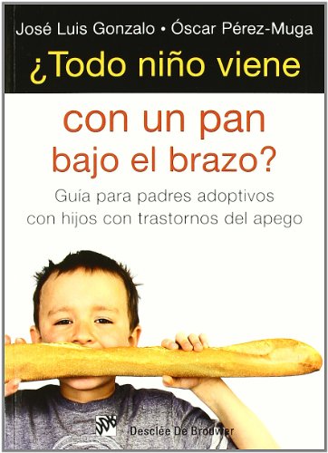 ¿Todo niño viene con un pan bajo el brazo? Guia para padres adoptivos con hijos con trastornos de...