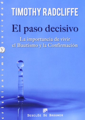Stock image for EL PASO DECISIVO. La Importancia De Vivir El Bautismo Y La Confirmacin for sale by KALAMO LIBROS, S.L.