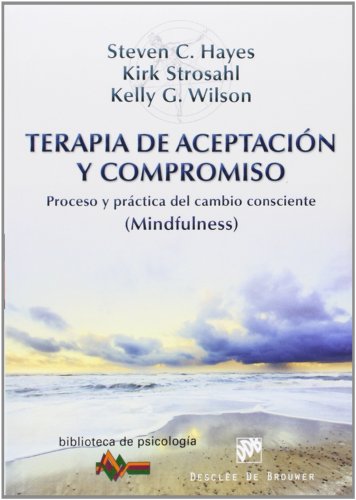 9788433026958: Terapia de aceptacin y compromiso : proceso y prctica del cambio consciente (mindfulness)