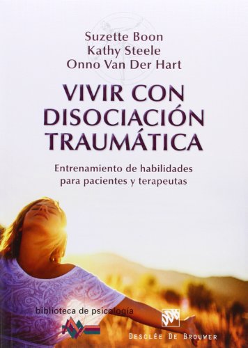 Stock image for Vivir con disociacin traumtica: Entrenamiento de habilidades para pacientes y terapeutas for sale by Books Unplugged