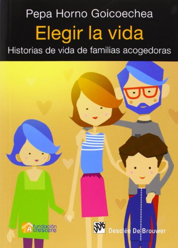 Imagen de archivo de ELEGIR LA VIDA. HISTORIAS DE VIDA DE FAMILIAS ACOGEDORAS a la venta por KALAMO LIBROS, S.L.