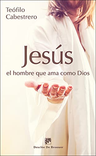 Stock image for JESS, EL HOMBRE QUE AMA COMO DIOS for sale by KALAMO LIBROS, S.L.