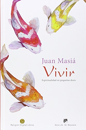 Imagen de archivo de VIVIR. ESPIRITUALIDAD EN PEQUEAS DOSIS a la venta por KALAMO LIBROS, S.L.