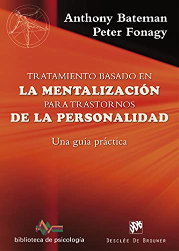 Stock image for Tratamiento basado en la mentalizacin para trastornos de la personalidad. Una gua prctica for sale by AG Library