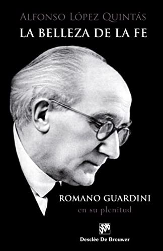 Beispielbild fr La belleza de la fe : Romano Guardini, en su plenitud (A los Cuatro Vientos, Band 81) zum Verkauf von medimops