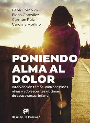 Imagen de archivo de PONIENDO ALMA AL DOLOR. Intervencin teraputica con nios, nias y adolescentes vctimas de abuso sexual infantil a la venta por KALAMO LIBROS, S.L.