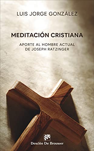 Stock image for Meditacin cristiana. Aporte al hombre actual de Joseph Ratzinger 1989 - 2019 for sale by AG Library