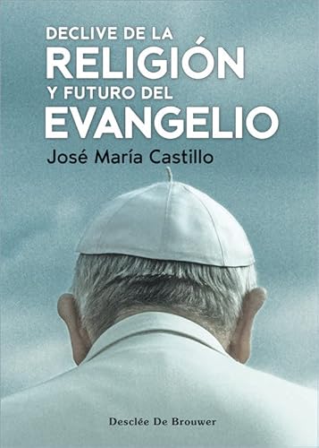 Beispielbild fr Declive de la religin y futuro del evangelio zum Verkauf von Agapea Libros