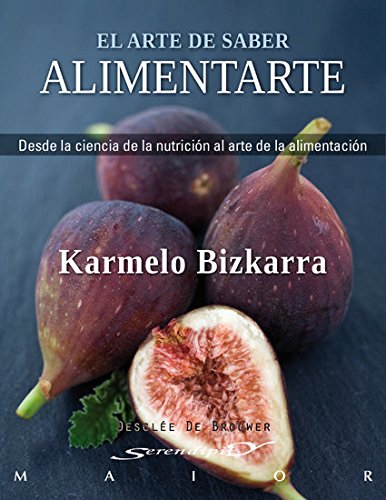 Imagen de archivo de EL ARTE DE SABER ALIMENTARTE DESDE LA CIENCIA DE LA NUTRICIN AL ARTE DE LA ALIMENTACIN a la venta por Zilis Select Books