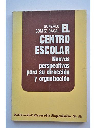 Stock image for El Centro Escolar. Nuevas Perspectivas para Su Direccin y Organizacin for sale by Hamelyn