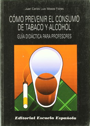 9788433108029: Como prevenir consumo tabaco y alcohol (guia didactica profesores)