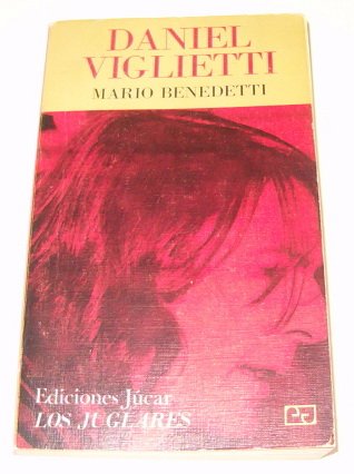 Daniel Viglietti (ColeccioÌn Los Juglares ; 13) (Spanish Edition) (9788433402073) by Benedetti, Mario