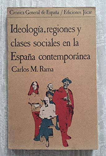 Stock image for Ideologi?a, regiones y clases sociales en la Espan?a contempora?nea (Cro?nica general de Espan?a) (Spanish Edition) for sale by Iridium_Books