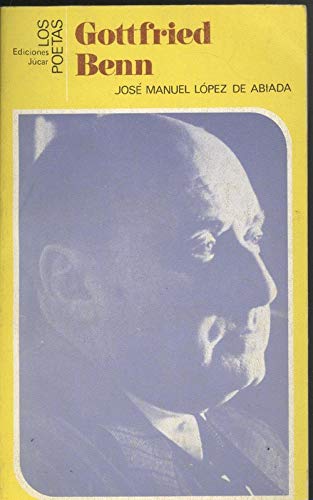 Gottfried Benn (Los Poetas) (Spanish Edition) (9788433430472) by LoÌpez De Abiada, JoseÌ Manuel