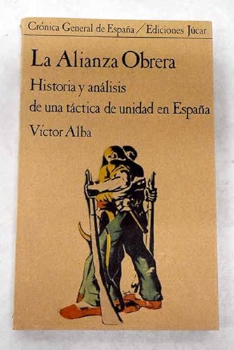 Stock image for La Alianza Obrera: Historia y ana?lisis de una ta?ctica de unidad en Espan?a (Cronica general de Espan?a) (Spanish Edition) for sale by Iridium_Books