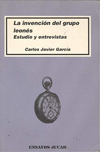 Imagen de archivo de La invencio?n del grupo leone?s: Estudios y entrevistas (Ensayos Ju?car) (Spanish Edition) a la venta por Iridium_Books